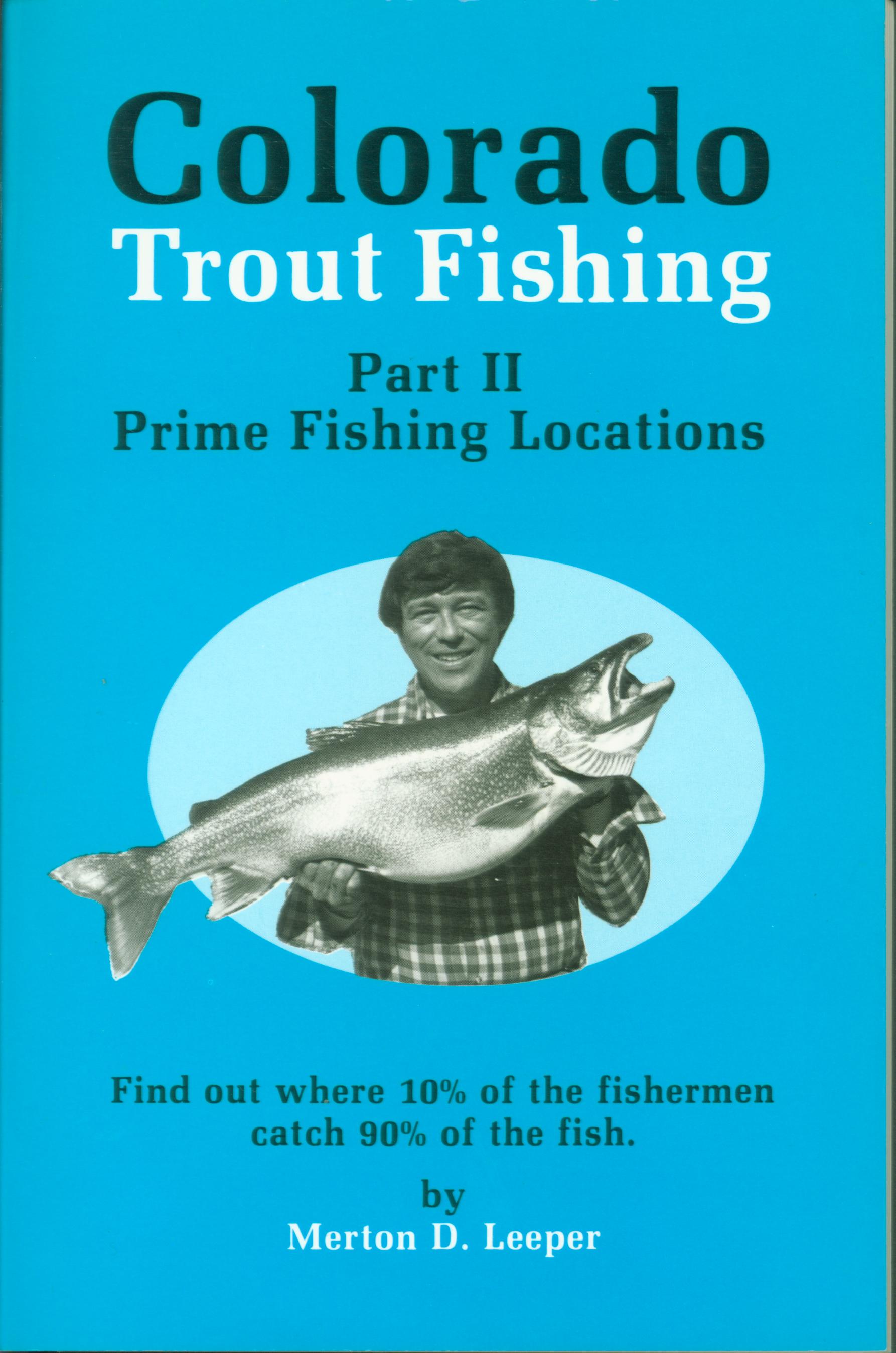 COLORADO TROUT FISHING, Part II: prime fishing locations. 
